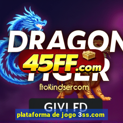 plataforma de jogo 3ss.com